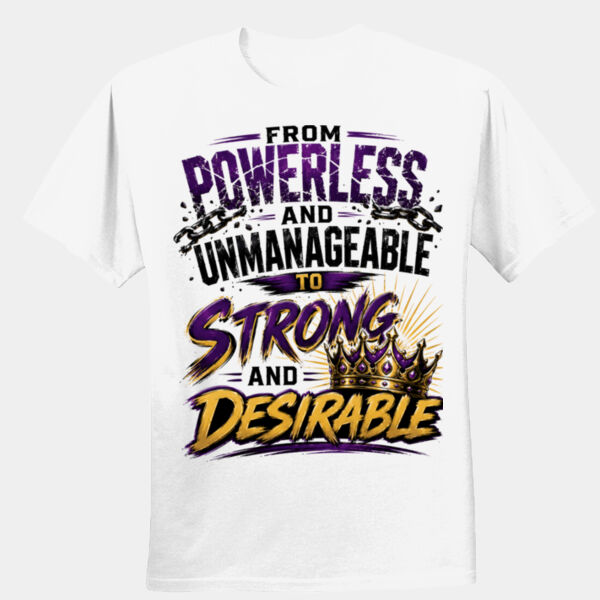 From powerless and unmanageable to strong and desireable - Unisex Performance® T-Shirt Thumbnail