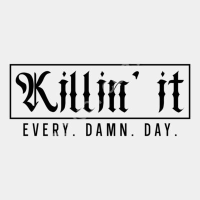 Killin it every damn day 01 Thumbnail