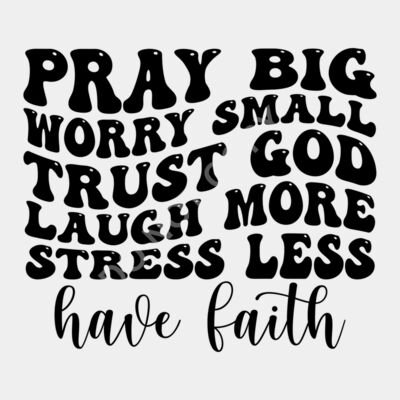 Pray big worry small trust god laugh more 01 Thumbnail
